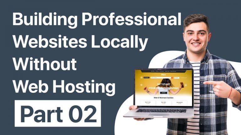 Introduction | Building Professional Websites Locally Without Web Hosting | Part 02 LocalWP