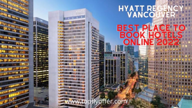 Top Fly Offer | Best Place To Book Hotels Online 2022 | Hyatt Regency Vancouver