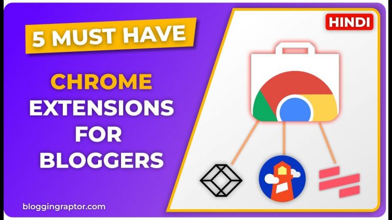 5 Must Have Chrome Extensions for Bloggers