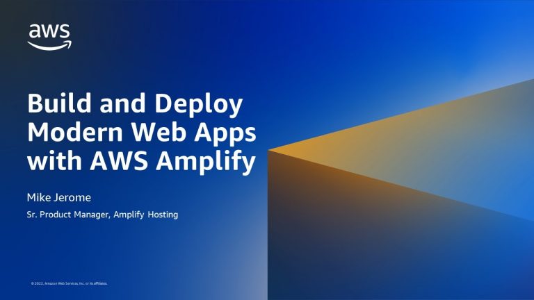 Build and Deploy Modern Web Apps with AWS Amplify and Amplify Hosting- AWS Online Tech Talks