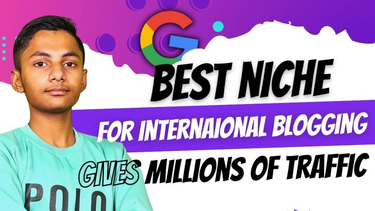 Best Niche for International Blogging and gives Millions of Traffic